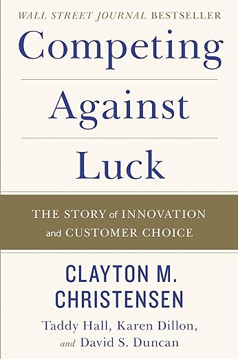 Competing Against Luck by Clayton M. Christenson